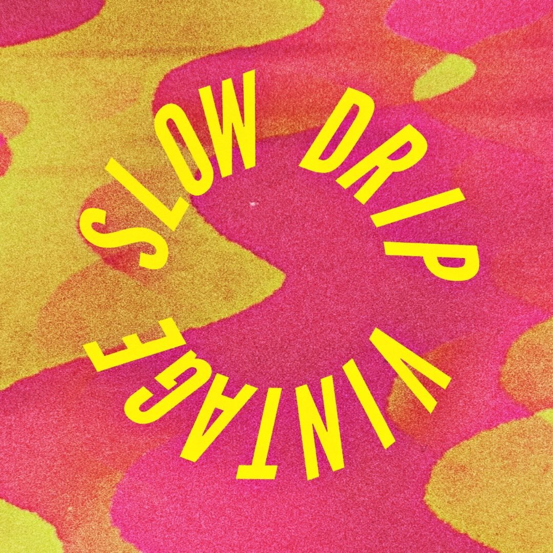 Slow Drip Vintage